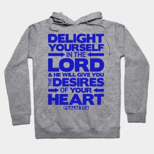 Psalm 37:4 Delight yourself in the LORD Hoodie